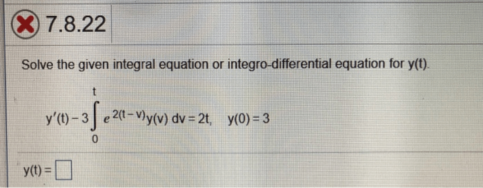 Solve the given integral equation or integro-differential equation for